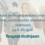 Terapiat etulinjaan mukana lasten ja nuorten palvelukentän muutoksessa -seminaari 24.8. klo 9-16